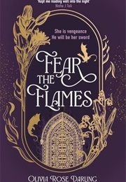 Fear the Flames (Olivia Rose Darling)