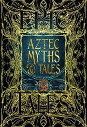 Aztec Myths &amp; Tales (Anthony F. Aveni)