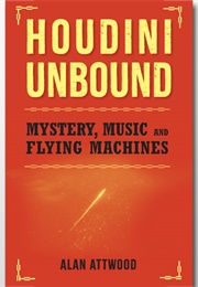 Houdini Unbound (Alan Attwood)