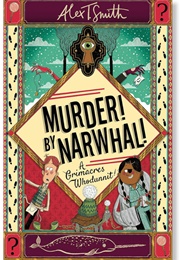 Murder! by Narwhal! (Alex T. Smith)