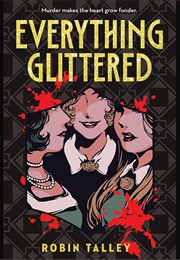 Everything Glittered (Robin Talley)