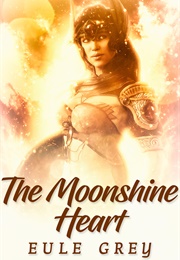 The Moonshine Heart (Eule Grey)