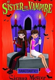 My Sister the Vampire: Fangtastic (Sienna Mercer)