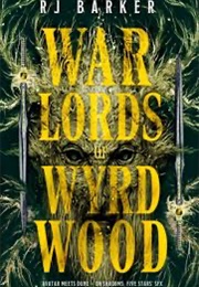 Warlords of the Wyrdwood (R. J. Barker)