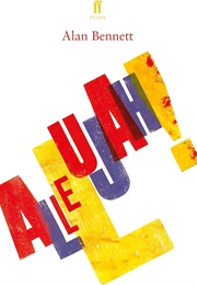 Allelujah! (Alan Bennett)