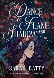 A Dance of Flame and Shadow (Sarah Batty)