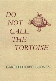 Do Not Call the Tortoise (Gareth Howell-Jones)