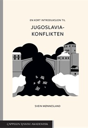 En Kort Introduksjon Til Jugoslaviakonflikten (Svein Mønnesland)