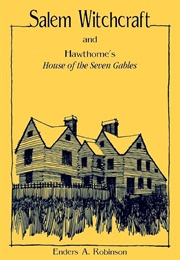 Salem Witchcraft and Hawthorne&#39;s House of the Seven Gables (Enders A. Robinson)