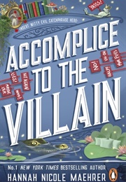 Accomplice to the Villain (Hannah Nicole Maehrer)