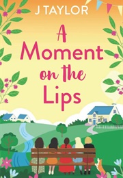 A Moment on the Lips (J. Taylor)