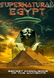 Supernatural Egypt: Secret Knowledge of the Ancients (2023)