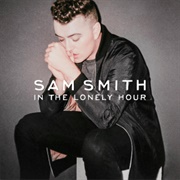 In the Lonely Hour - Sam Smith