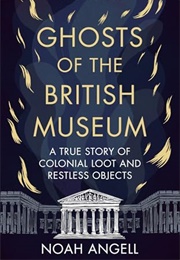 The Ghosts of the British Museum (Noah Angell)