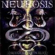 Through Silver in Blood - Neurosis