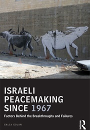 Israeli Peacemaking Since 1967 (Galia Golan)