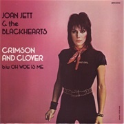 Crimson &amp; Clover - Joan Jett &amp; the Blackhearts