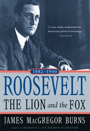 The Definitive FDR: Roosevelt: The Lion and the Fox and Roosevelt: The Soldier of Free (Burns, James MacGregor)