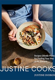 Justine Cooks: A Cookbook (Justine Doiron)