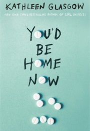 You&#39;d Be Home by Now (Kathleen Glasgow)