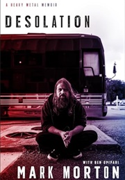 Desolation: A Heavy Metal Memoir (Mark Morton)