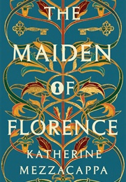 The Maiden of Florence (Katherine Mezzacappa)