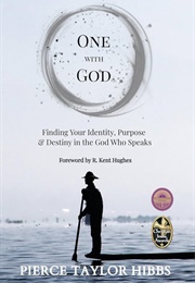 One With God: Finding Your Identity, Purpose, and Destiny in the God Who Speaks (Hibbs, Pierce Taylor)