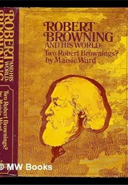 Robert Browning and His World: Two Robert Brownings? 1861-1889 (Maisie Ward)