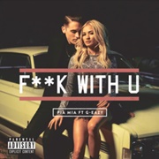 F**K With U ~ Pia Mia Ft. G-Eazy