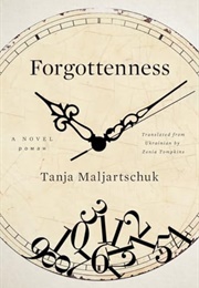 Forgottenness (Tanja Maljartschuk)