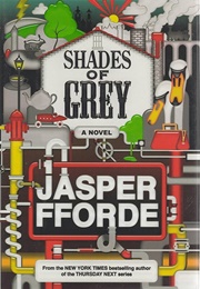 Shades of Grey: A Novel (Fforde, Jasper)