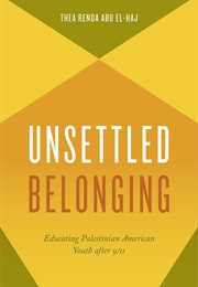 Unsettled Belonging (Thea Renda Abu El-Haj)