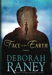 The Face of the Earth (Raney, Deborah)