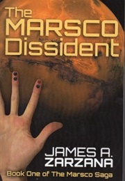 The Marsco Dissident (James A. Zarzana)