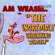 S5.E7: The Incredible Shrinking Weasel!