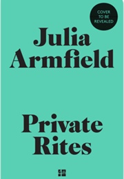 Private Rites (Julia Armfield)