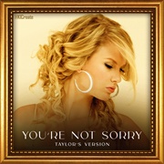 You&#39;re Not Sorry (Taylor&#39;s Version)