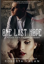 One Last Hope: A Voyage to Escape Nazi Germany (Kagan, Roberta)