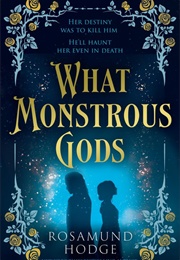 What Monstrous Gods (Rosamond Hodge)