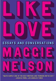 Like Love (Maggie Nelson)