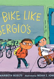 A Bike Like Sergio&#39;s (Maribeth Boelts)