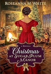 Christmas at Sugar Plum Manor (Roseanna M. White)