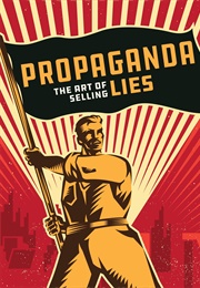 Propaganda: The Art of Selling Lies (2019)