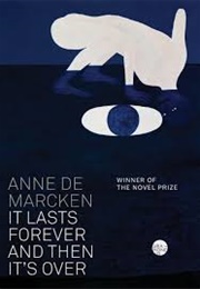 It Lasts Forever and Then It&#39;s Over (Anne De Marcken)