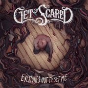 Everyone&#39;s Out to Get Me (Get Scared, 2013)