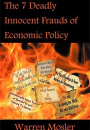 The 7 Deadly Innocent Frauds of Economic Policy (Warren Mosler)