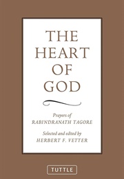 The Heart of God: Prayers of Rabindranath Tagore (Edited by Herbert F Vetter)