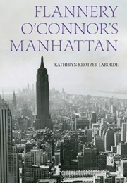 Flannery O&#39;Connor&#39;s Manhattan (Katheryn Krotzer Laborde)