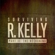 Surviving R. Kelly Part II: The Reckoning