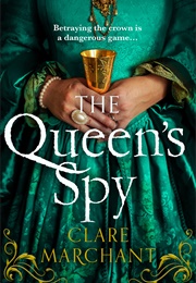 The Queen&#39;s Spy (Claire Marchant)